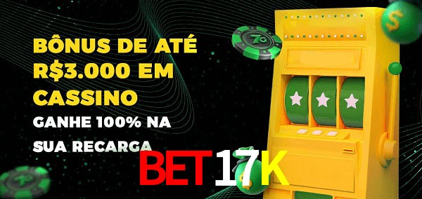 Bet17K melhor bônus de depósito
