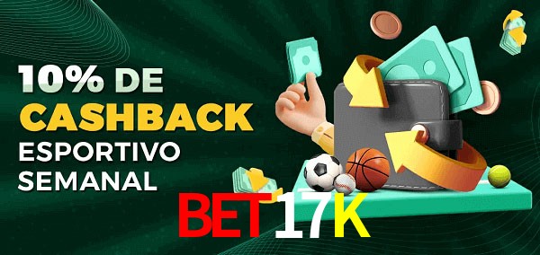 10% de bônus de cashback na Bet17K